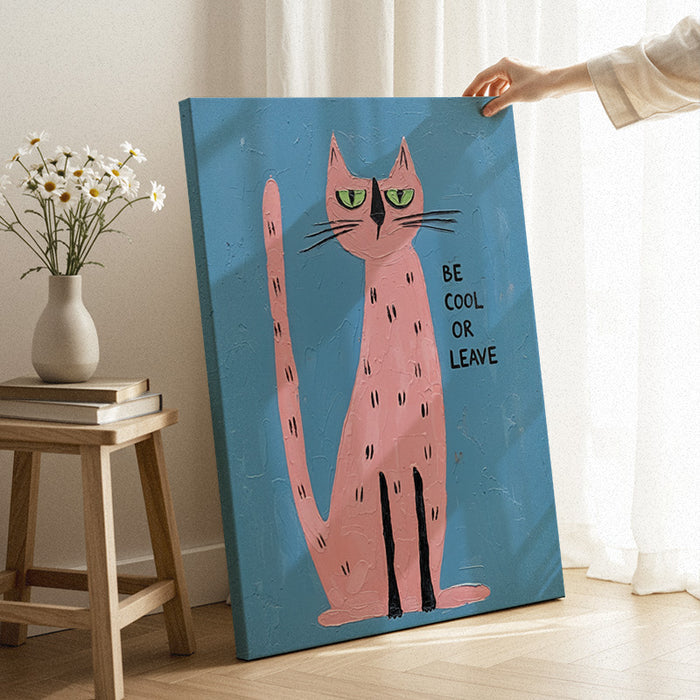 Be Cool Or Leave 2 Canvas