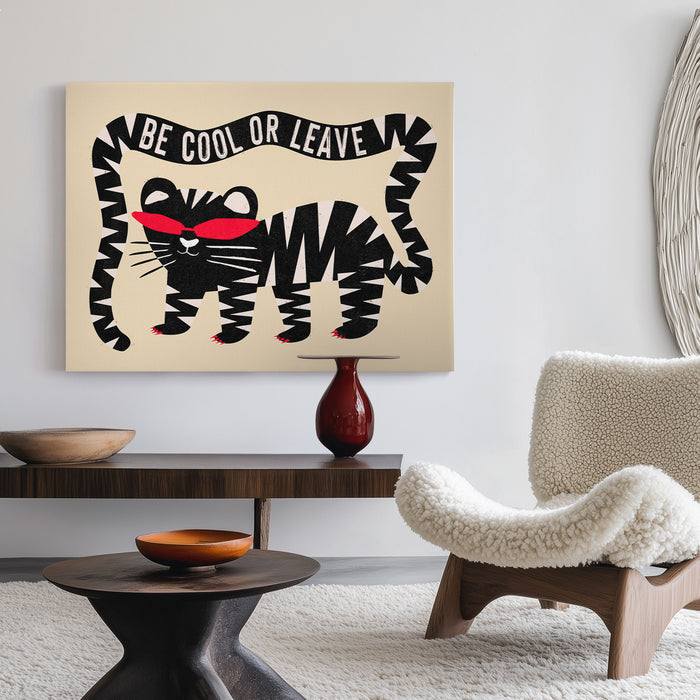 Be Cool Or Leave Canvas