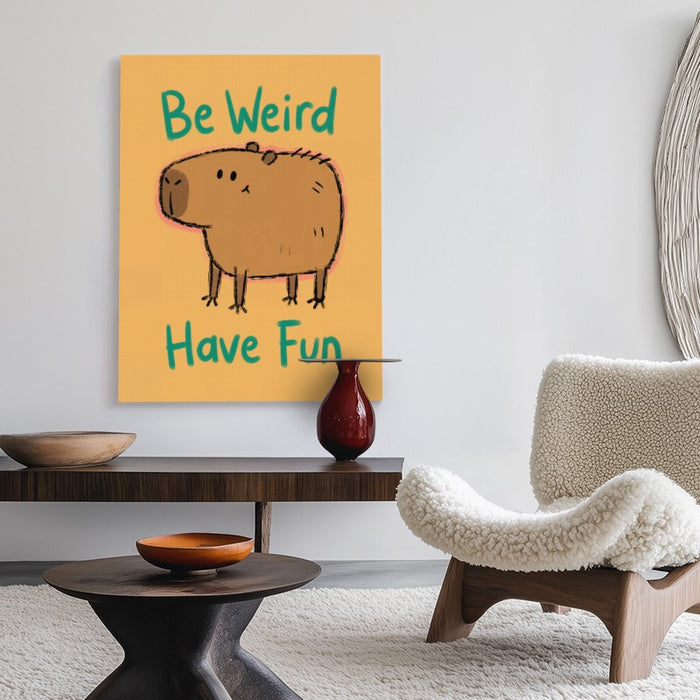 Be Weird Have Fun Canvas — Canvas Vertical #02