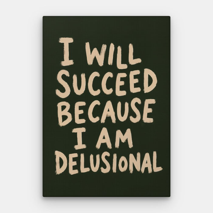 Because Delusional Canvas — Canvas Vertical #01
