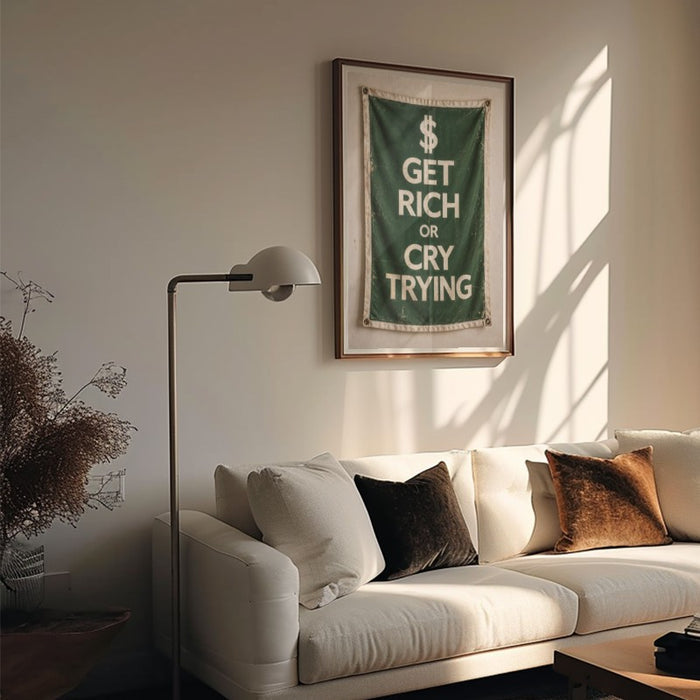 Get Rich Or Cry Trying — Art Print Vertical #05