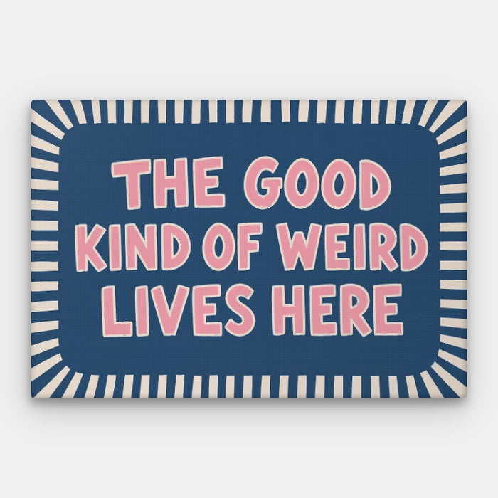 Good Kind of Weird Canvas — Canvas Horizontal #01