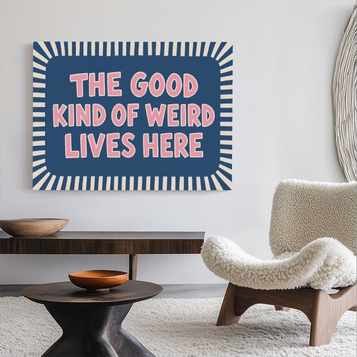 Good Kind of Weird Canvas — Canvas Horizontal #02