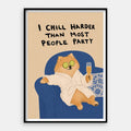 I Chill Harder — Art Print Vertical #01