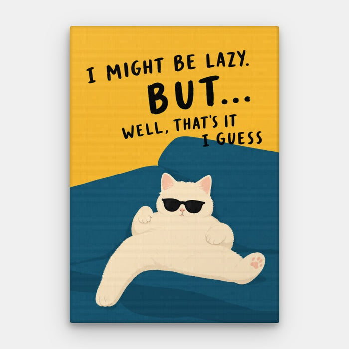 I Might Be Lazy Canvas — Canvas Vertical #01
