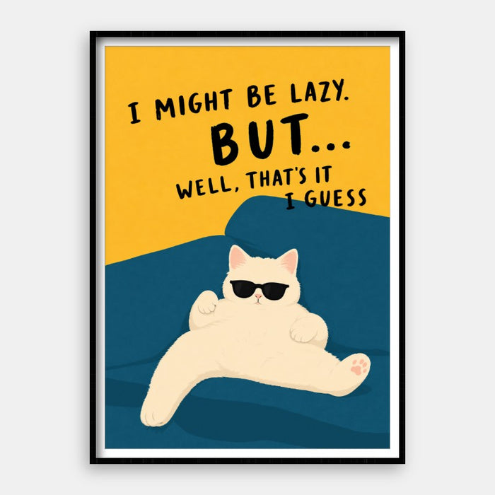 I Might Be Lazy — Art Print Vertical #01