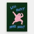 Less Hatey More Nakey Canvas — Canvas Vertical #01