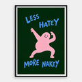 Less Hatey More Nakey — Art Print Vertical #01