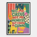 Not My Circus — Art Print Vertical #01