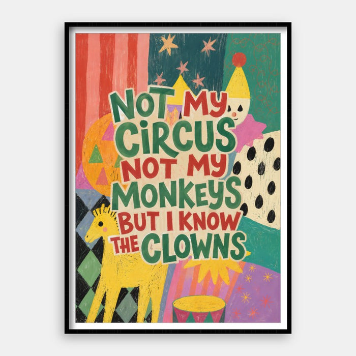 Not My Circus — Art Print Vertical #01