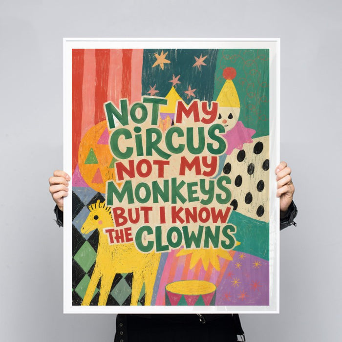 Not My Circus — Art Print Vertical #03