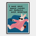 Pajama Over Ambition — Art Print Vertical #01