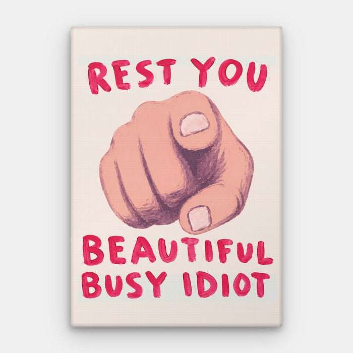 Rest You Idiot Canvas — Canvas Vertical #01
