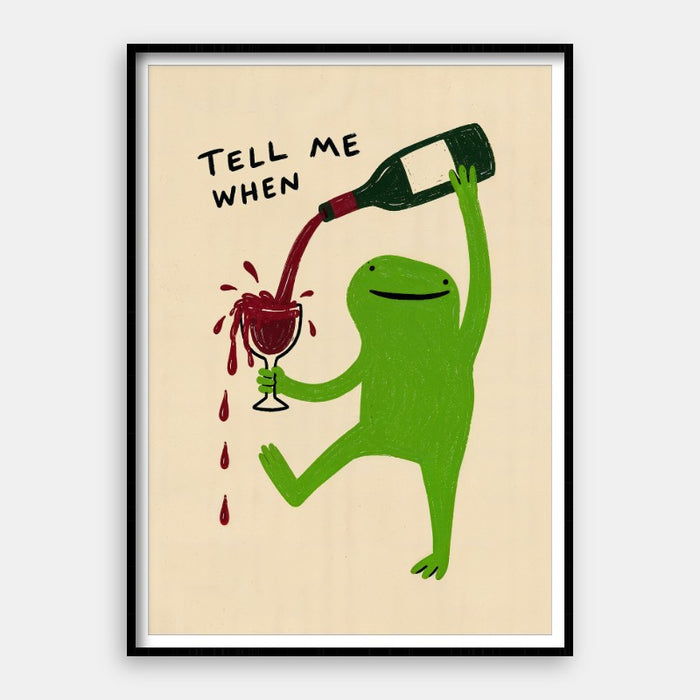 Say When — Art Print Vertical #01