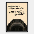 Welcome To The Bathroom Dog — Art Print Vertical #01