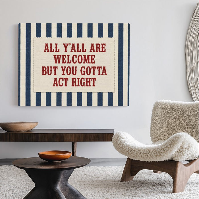 You Gotta Act Right Canvas — Canvas Horizontal #02